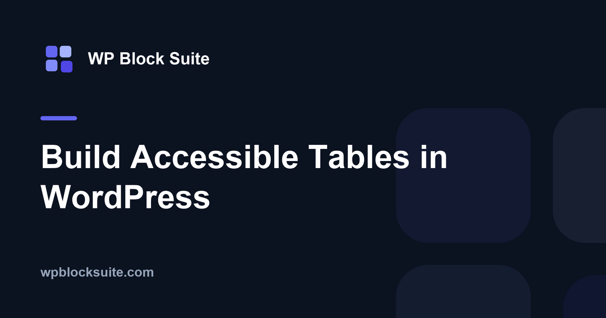 Build Accessible Tables in WordPress — WP Block Suite