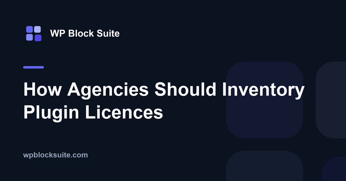 How Agencies Should Inventory Plugin Licences — WP Block Suite