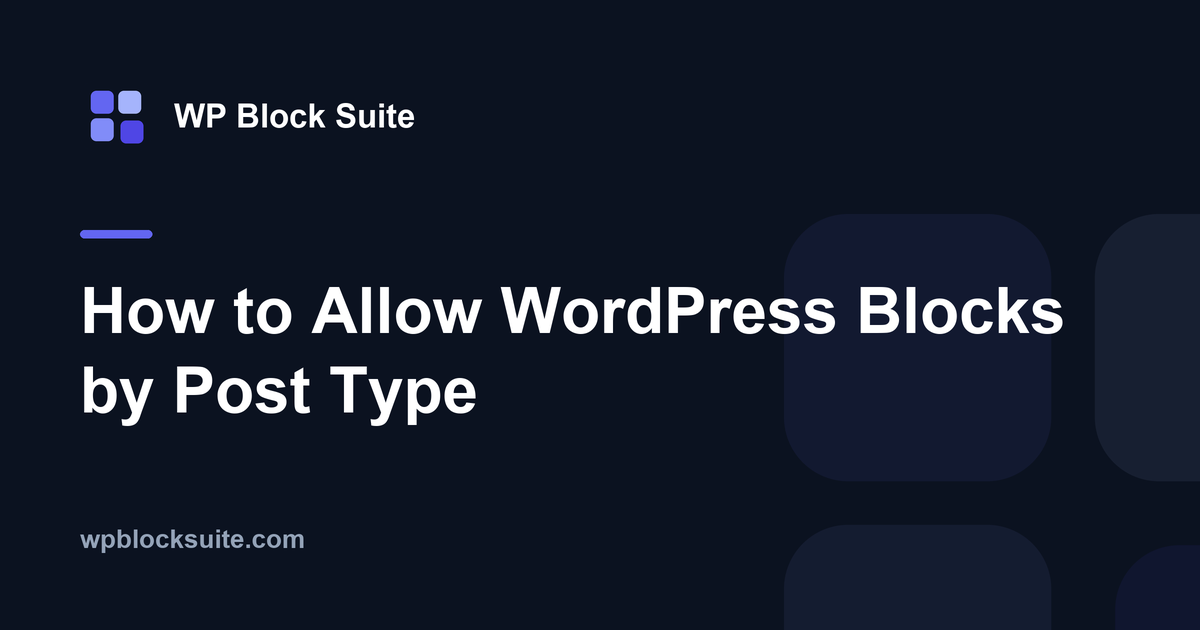 How to Allow WordPress Blocks by Post Type — WP Block Suite
