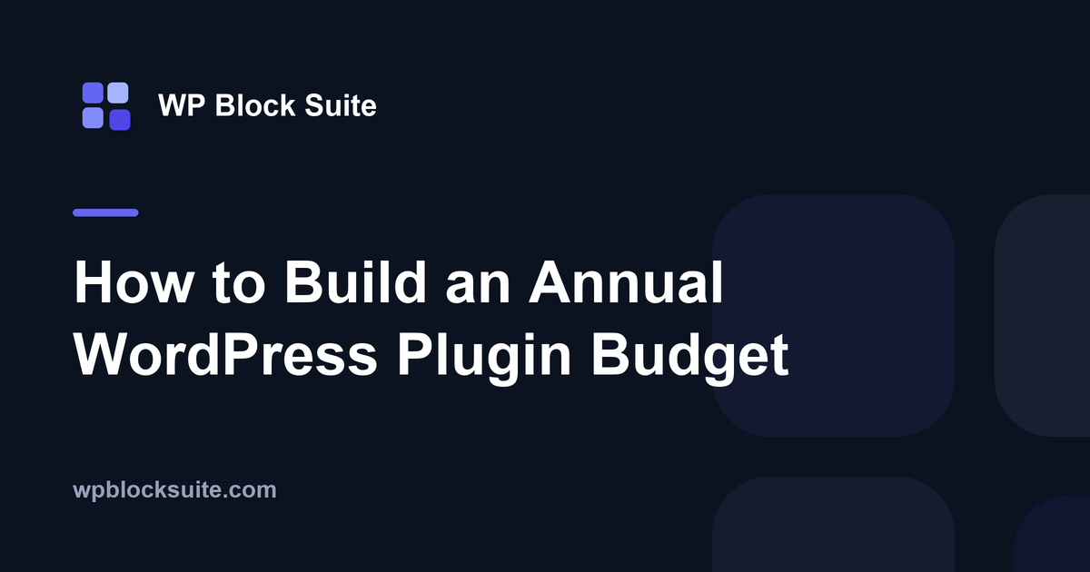 How to Build an Annual WordPress Plugin Budget — WP Block Suite