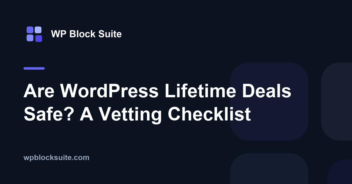 Are WordPress Lifetime Deals Safe? A Vetting Checklist — WP Block Suite