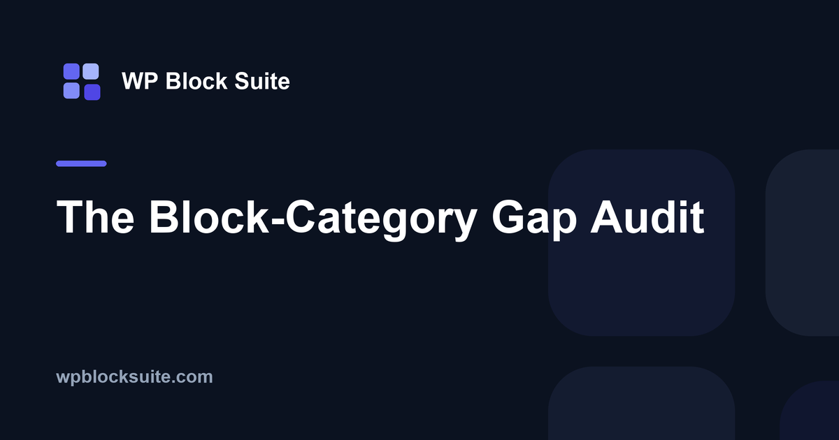 The Block-Category Gap Audit: What Does Your Site Actually Need?