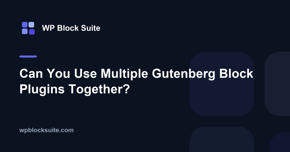 Can You Use Multiple Gutenberg Block Plugins Together?