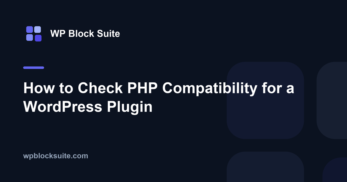 How to Check PHP Compatibility for a WordPress Plugin — WP Block Suite
