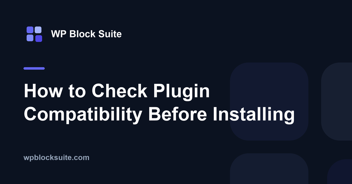 How to Check Plugin Compatibility Before Installing — WP Block Suite