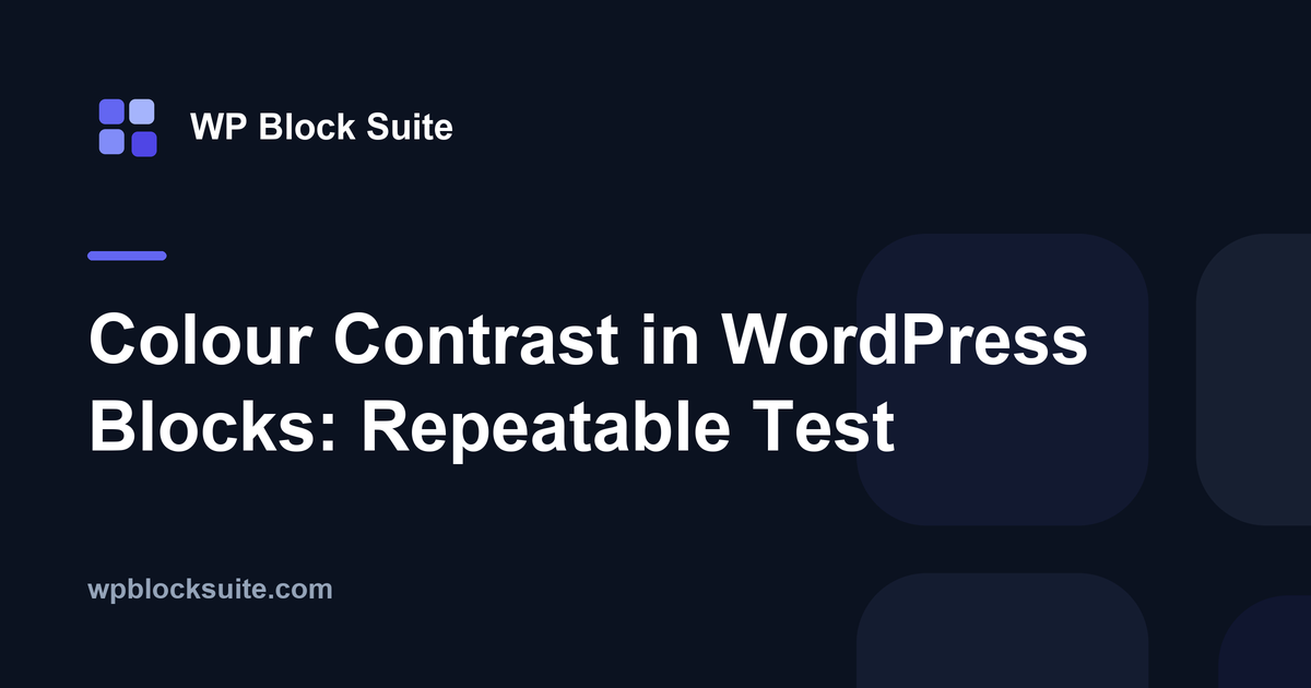 Colour Contrast in WordPress Blocks: Repeatable Test — WP Block Suite