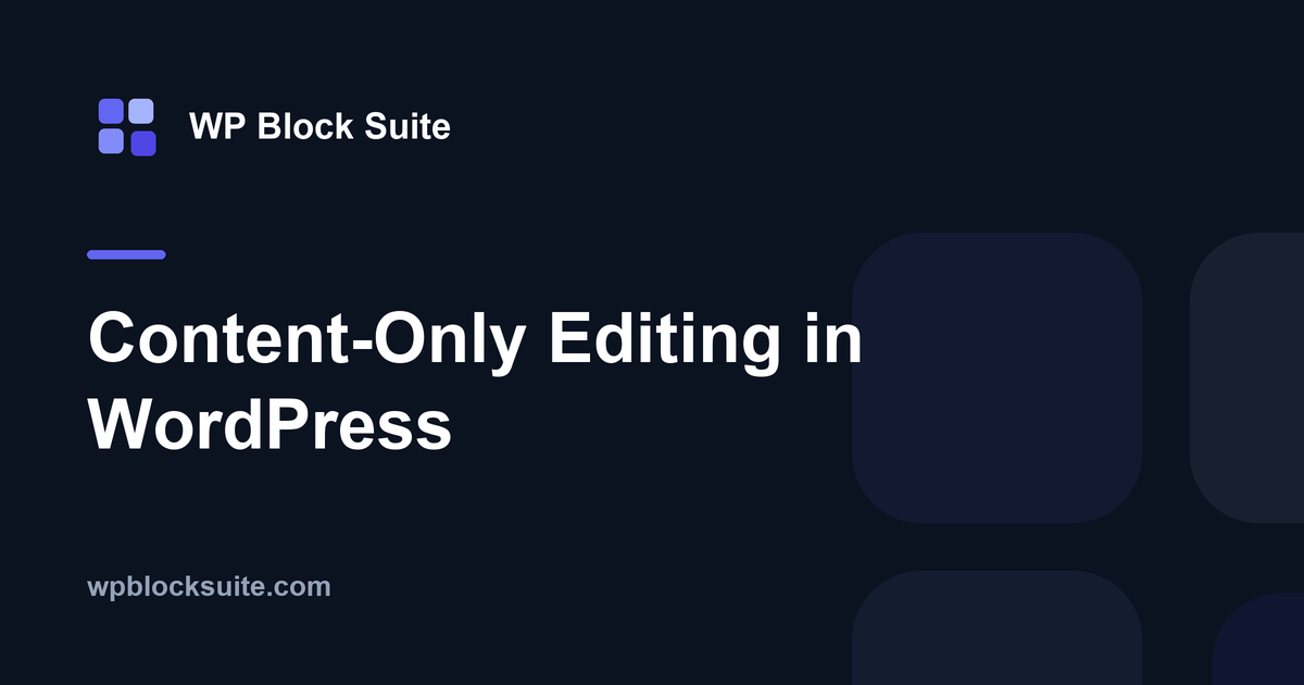Content-Only Editing in WordPress — WP Block Suite