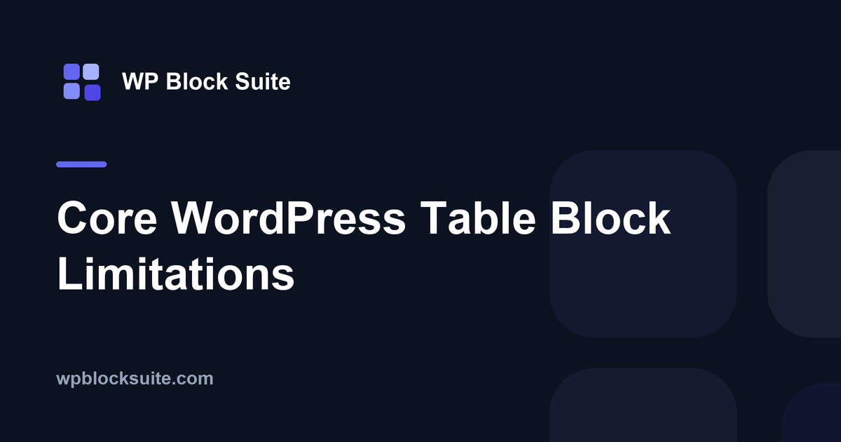 Core WordPress Table Block Limitations — WP Block Suite