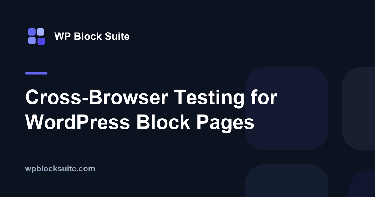 Cross-Browser Testing for WordPress Block Pages