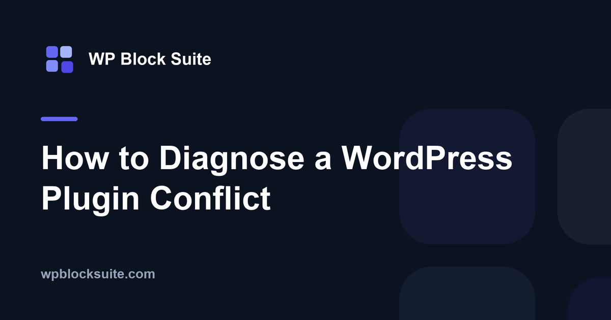 How to Diagnose a WordPress Plugin Conflict — WP Block Suite