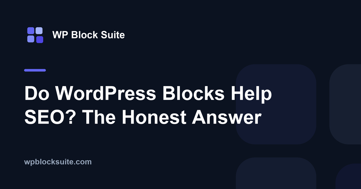 Do WordPress Blocks Help SEO? The Honest Answer — WP Block Suite