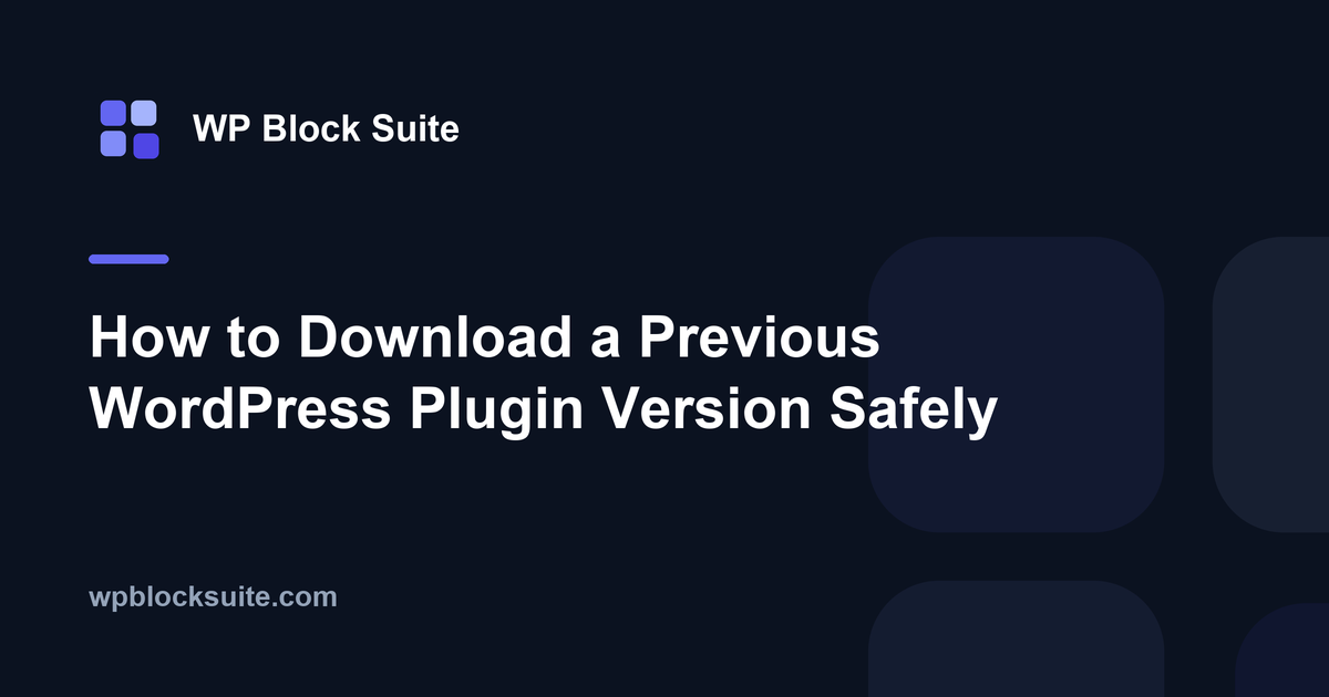 How to Download a Previous WordPress Plugin Version Safely — WP Block Suite