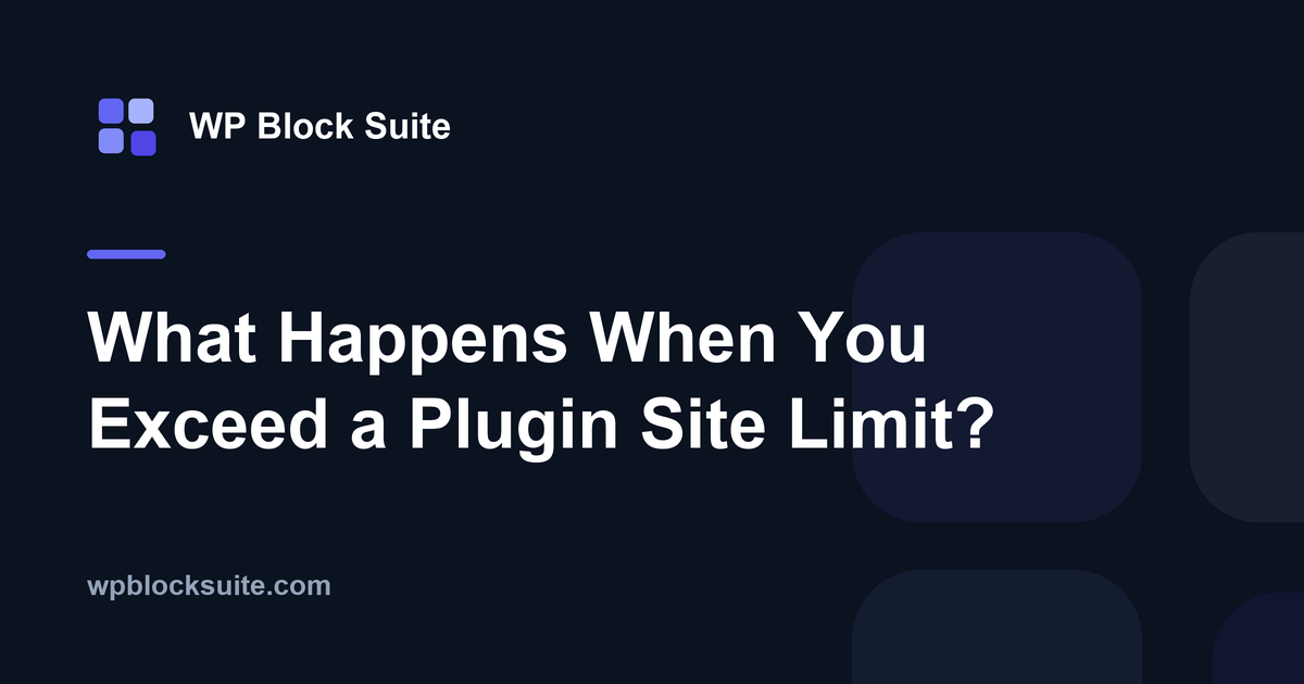What Happens When You Exceed a Plugin Site Limit? — WP Block Suite