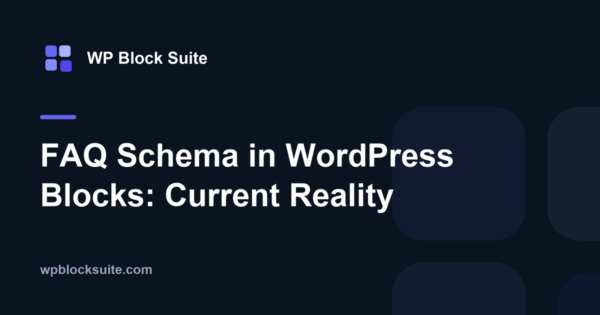 FAQ Schema in WordPress Blocks: Current Reality — WP Block Suite