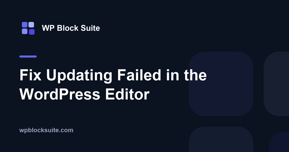 How to Fix “Updating Failed” in the WordPress Editor