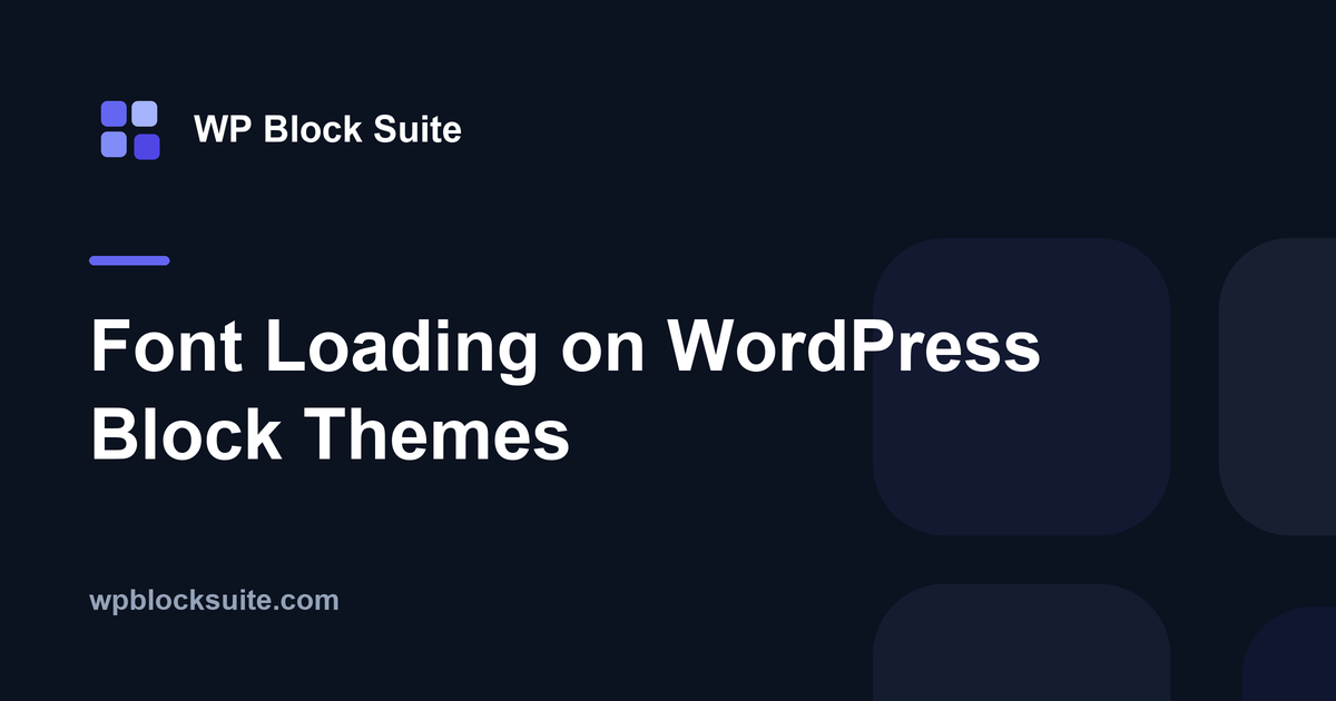 Font Loading on WordPress Block Themes — WP Block Suite