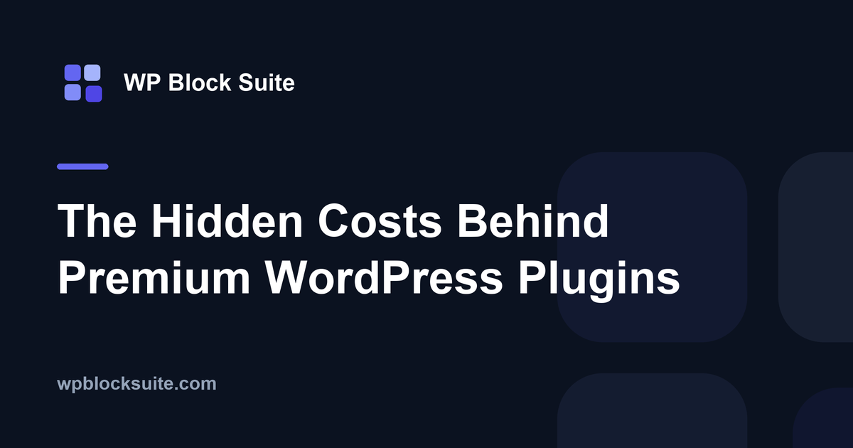 The Hidden Costs Behind Premium WordPress Plugins — WP Block Suite