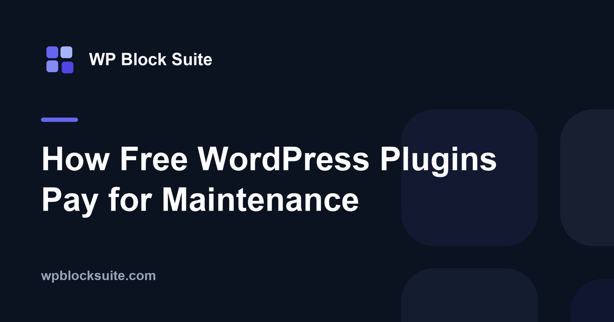 How Free WordPress Plugins Pay for Maintenance — WP Block Suite