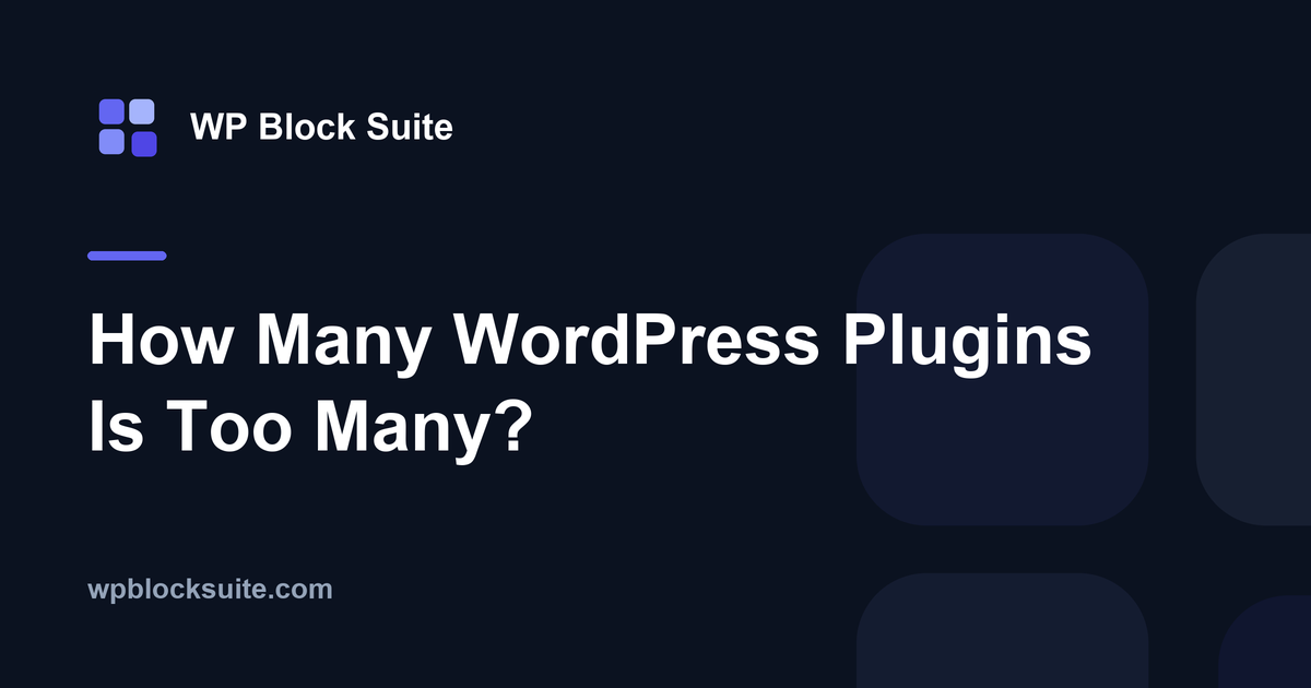 How Many WordPress Plugins Is Too Many? (The Count Isn’t the Cost)