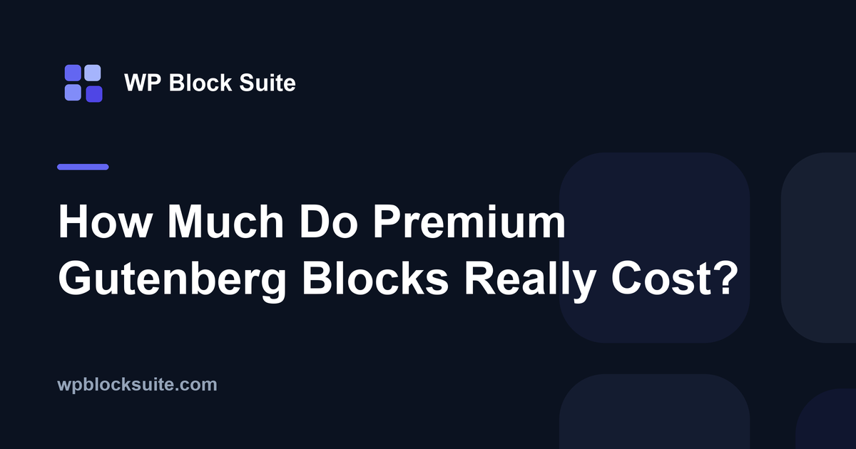 How Much Do Premium Gutenberg Blocks Really Cost? — WP Block Suite