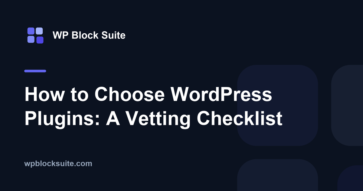 How to Choose WordPress Plugins: The Ten-Minute Vetting Checklist