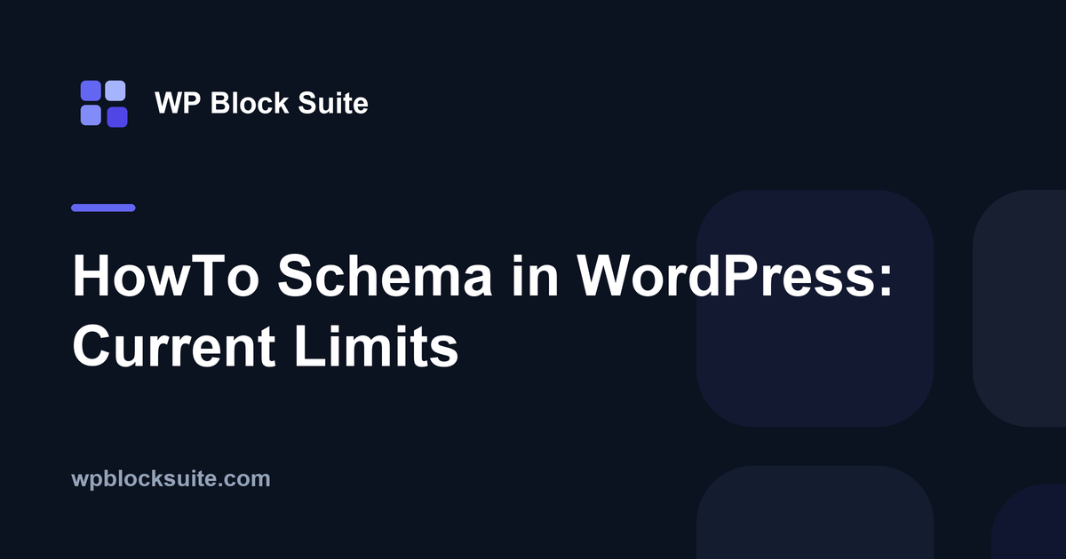 HowTo Schema in WordPress: Current Limits — WP Block Suite