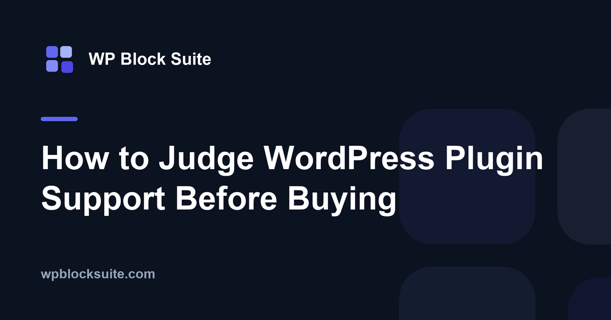 How to Judge WordPress Plugin Support Before Buying — WP Block Suite