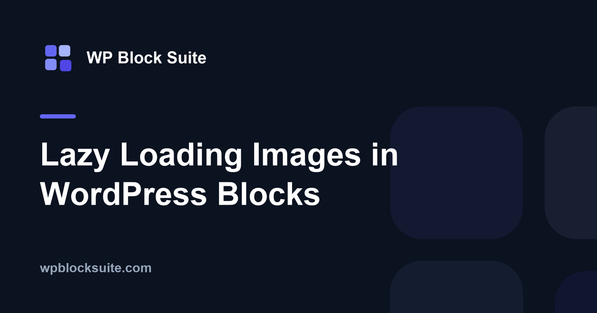 Lazy Loading Images in WordPress Blocks — WP Block Suite