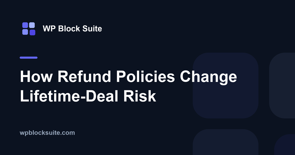How Refund Policies Change Lifetime-Deal Risk — WP Block Suite