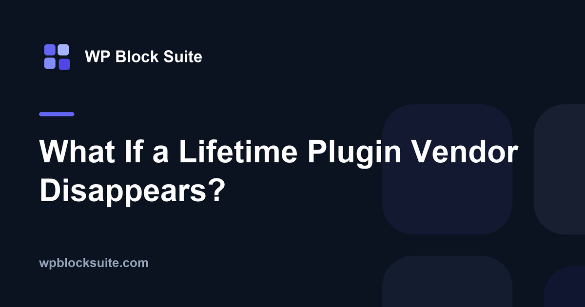 What If a Lifetime Plugin Vendor Disappears? — WP Block Suite