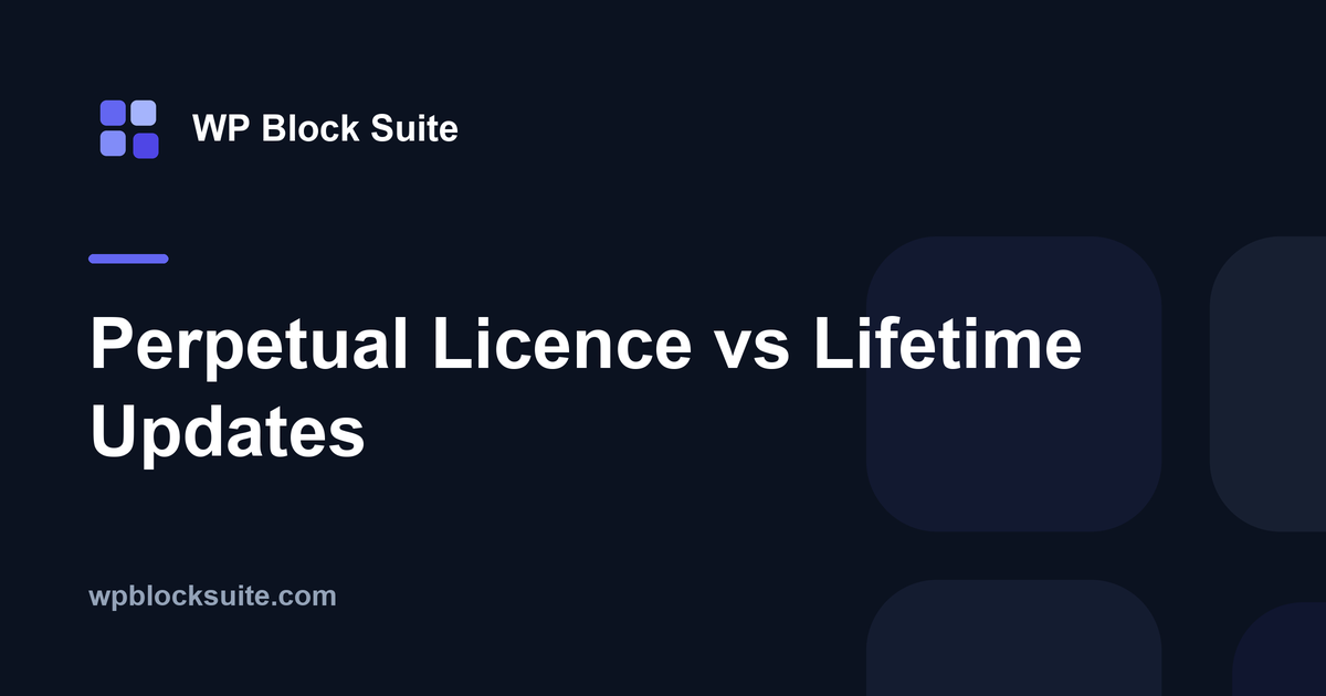 Perpetual Licence vs Lifetime Updates — WP Block Suite