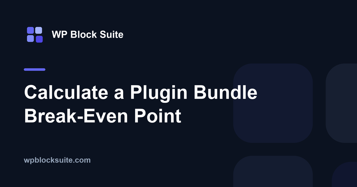 Calculate a Plugin Bundle Break-Even Point — WP Block Suite