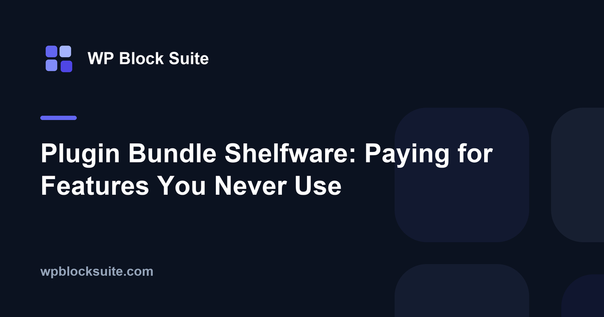 Plugin Bundle Shelfware: Paying for Features You Never Use — WP Block Suite