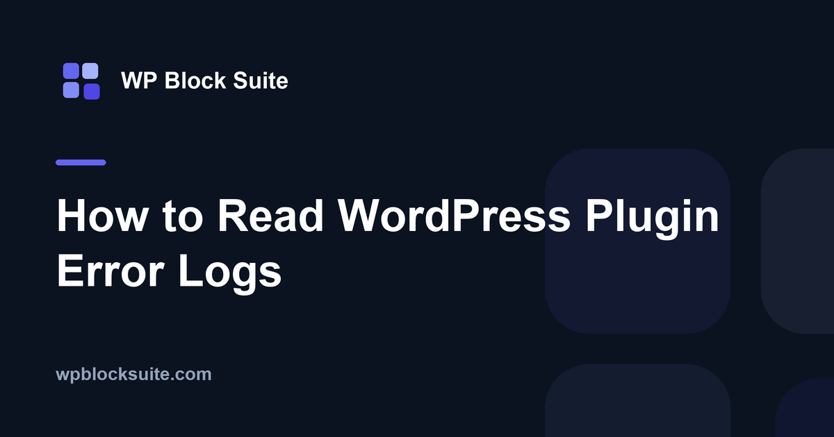 How to Read WordPress Plugin Error Logs — WP Block Suite