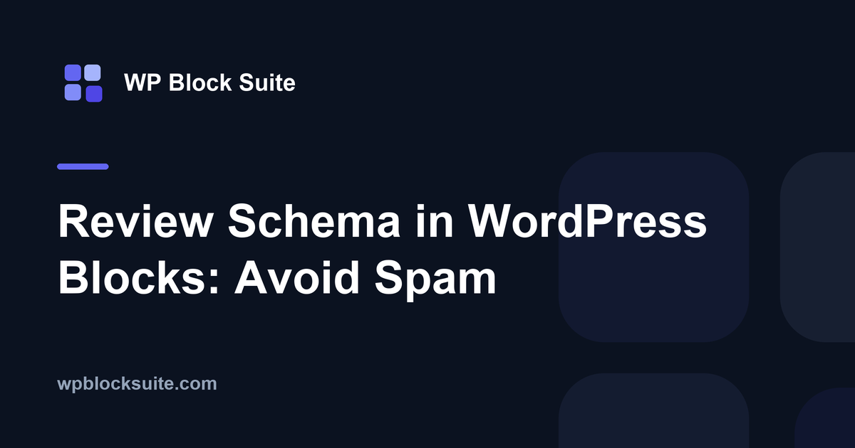 Review Schema in WordPress Blocks: Avoid Spam — WP Block Suite