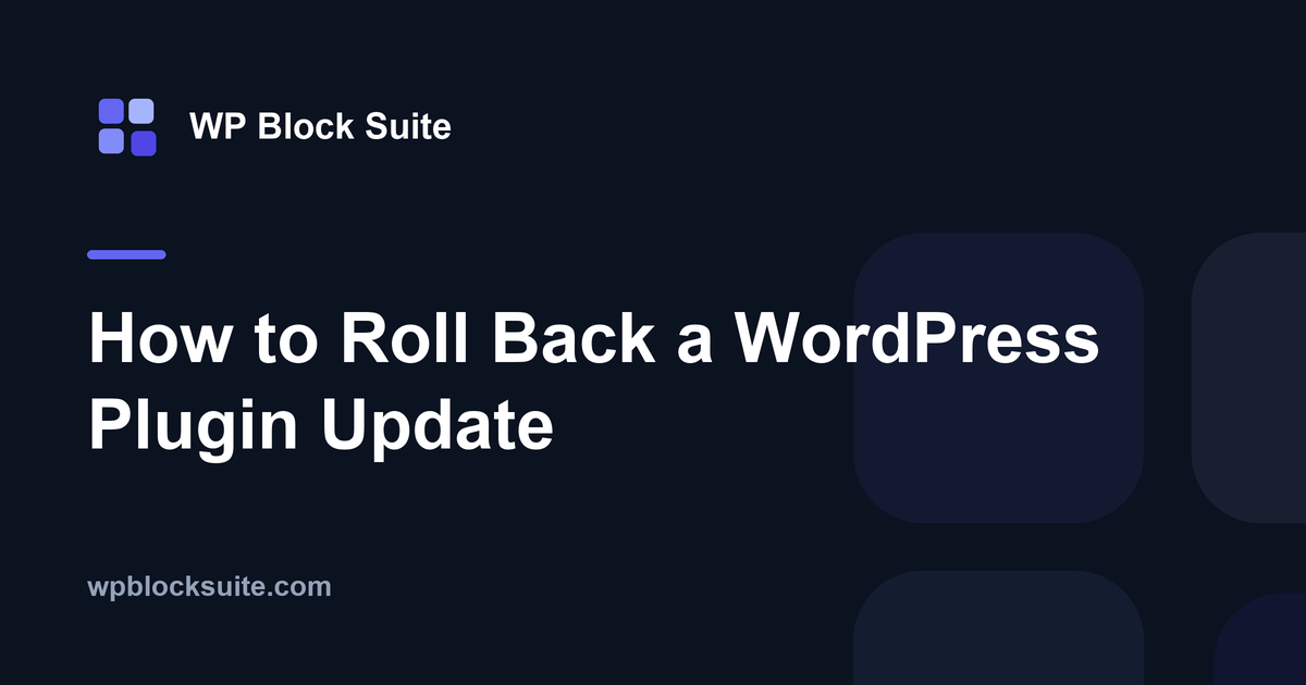 How to Roll Back a WordPress Plugin Update — WP Block Suite