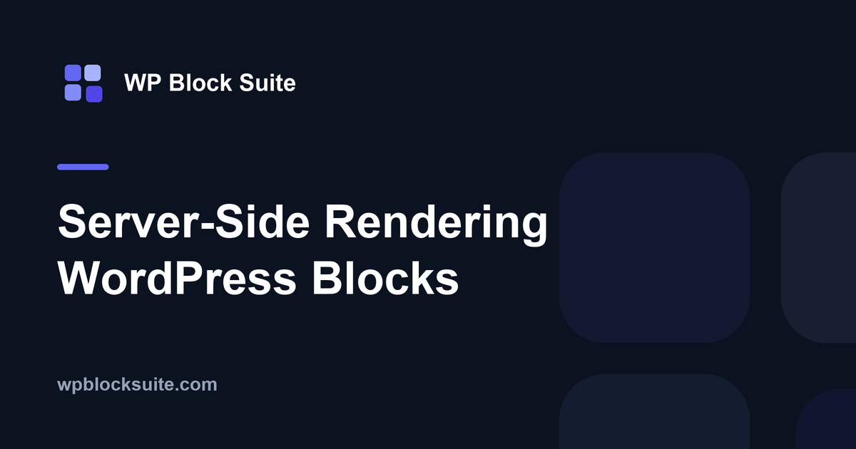 Server-Side Rendering WordPress Blocks — WP Block Suite