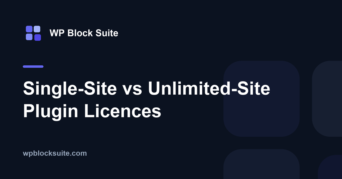 Single-Site vs Unlimited-Site Plugin Licences — WP Block Suite