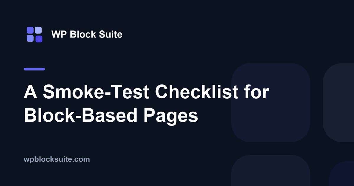 A Smoke-Test Checklist for Block-Based Pages