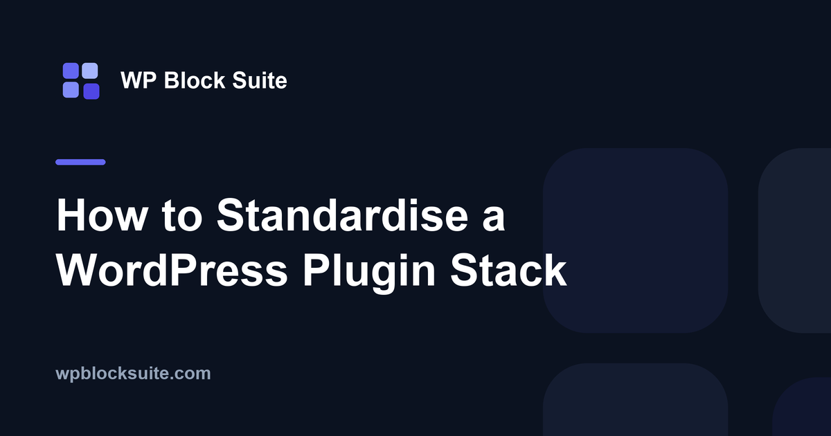 How to Standardise a WordPress Plugin Stack — WP Block Suite