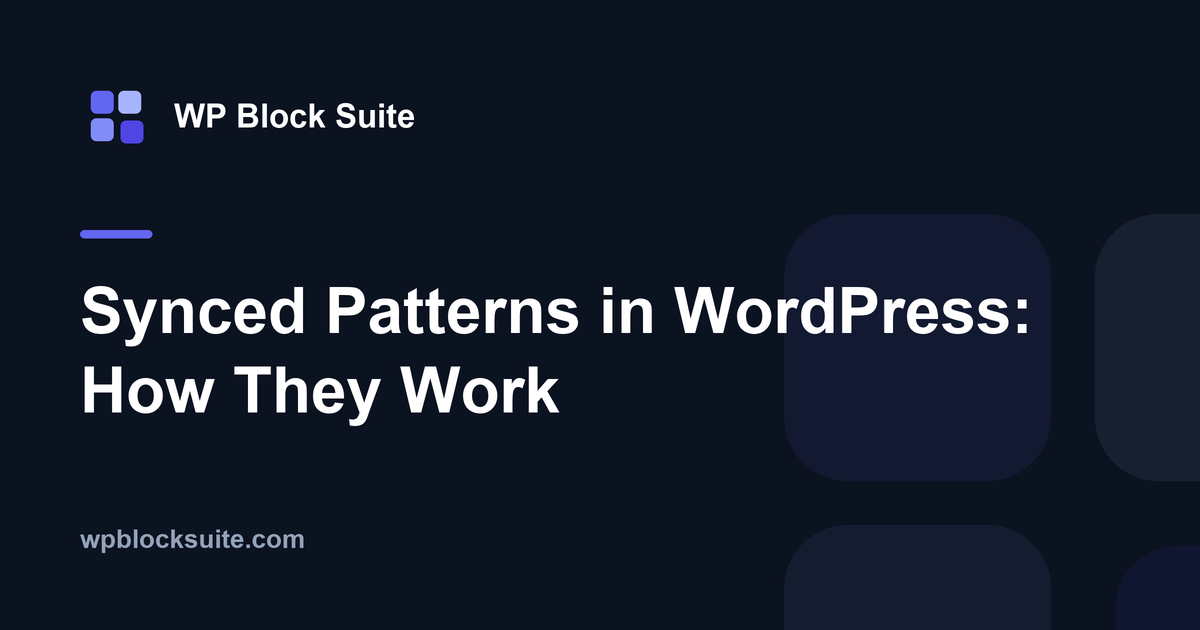 Synced Patterns in WordPress: How They Work — WP Block Suite