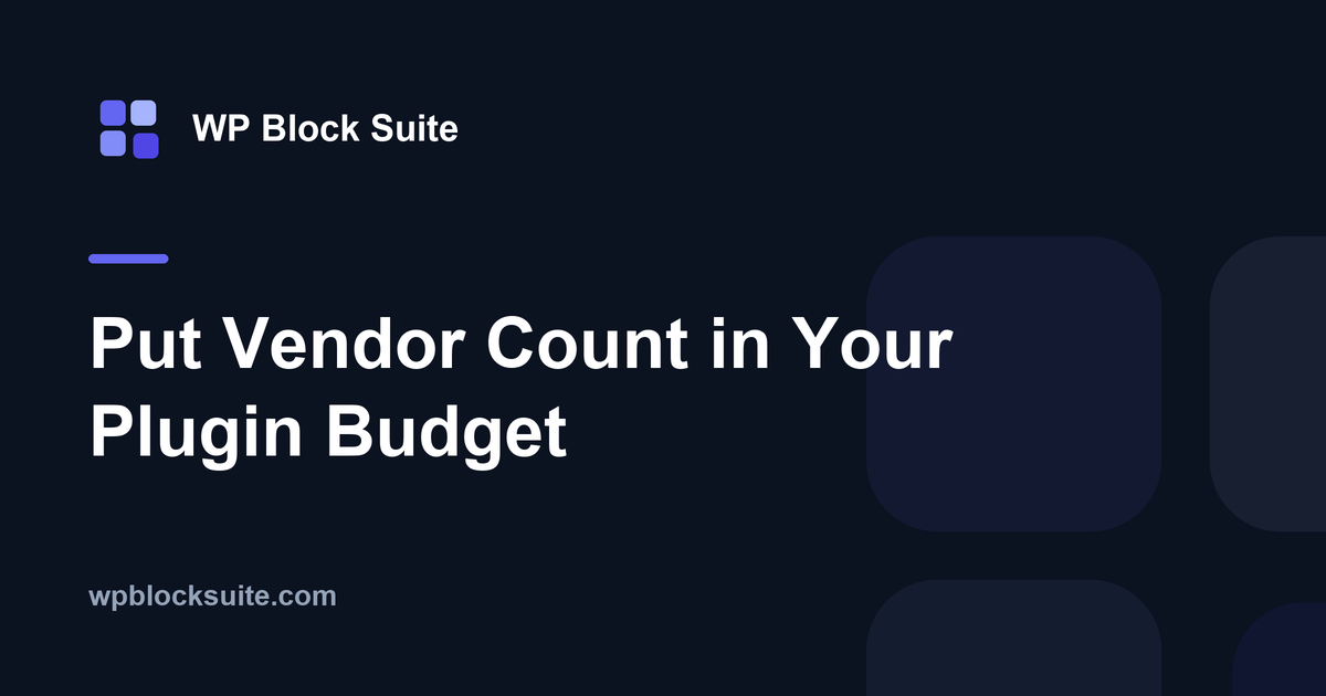 Why Vendor Count Belongs in Your Plugin Budget
