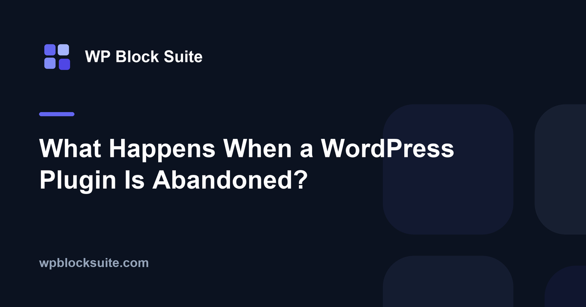 What Happens When a WordPress Plugin Is Abandoned? — WP Block Suite