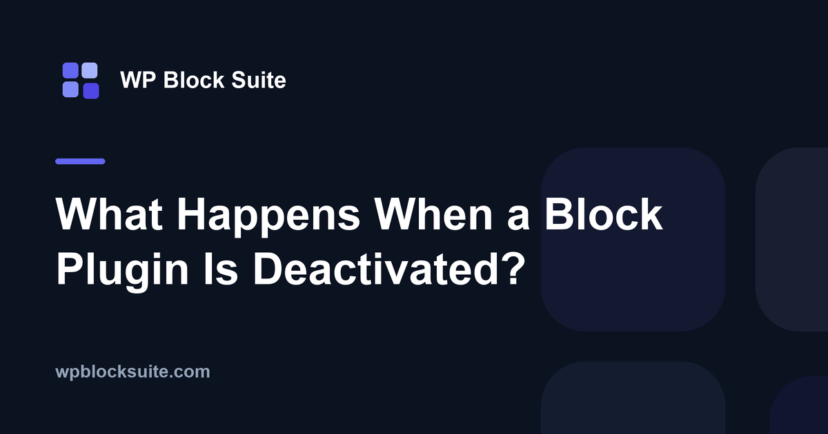 What Happens When a Block Plugin Is Deactivated? — WP Block Suite