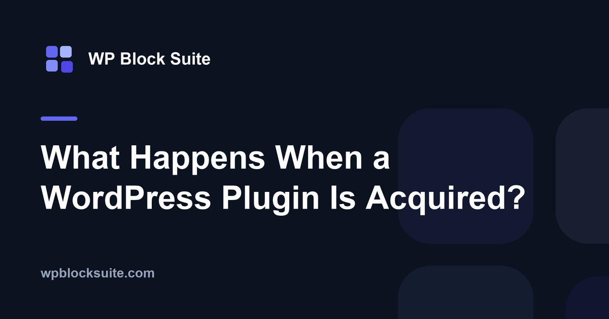 What Happens When a WordPress Plugin Is Acquired? — WP Block Suite