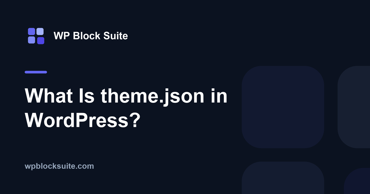 What Is theme.json in WordPress? — WP Block Suite