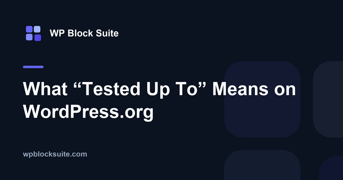 What “Tested Up To” Means on WordPress.org — WP Block Suite