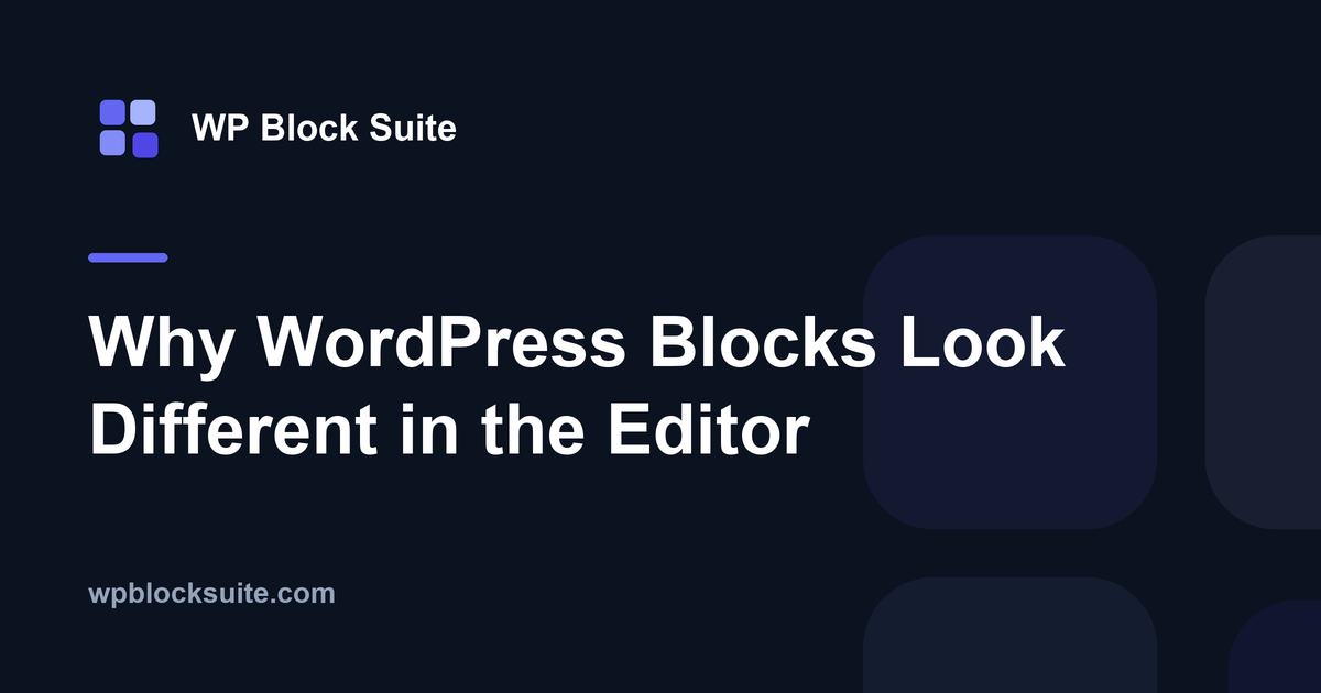 Why WordPress Blocks Look Different in the Editor