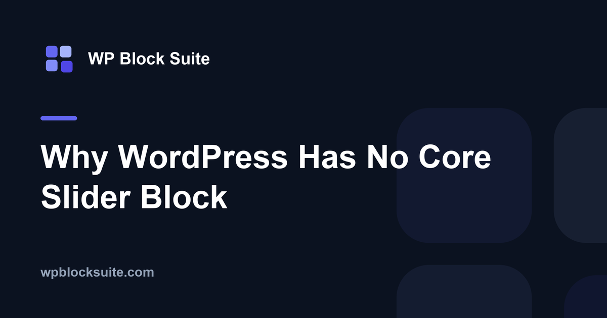 Why WordPress Has No Core Slider Block — WP Block Suite