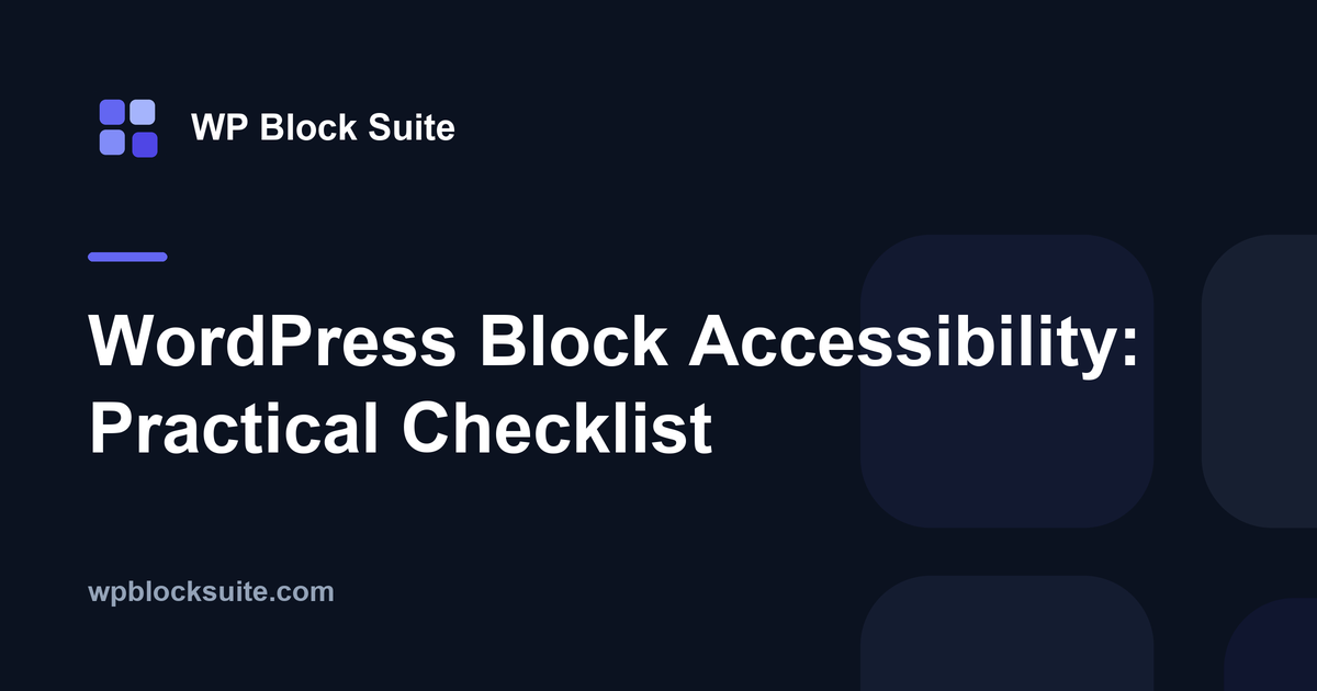 WordPress Block Accessibility: Practical Checklist — WP Block Suite